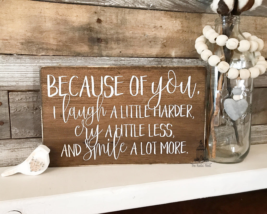 Because of you, I laugh a little harder, cry a little less and smile a lot more | Friendship Sign | Friend gift (12" x 7") TRN14