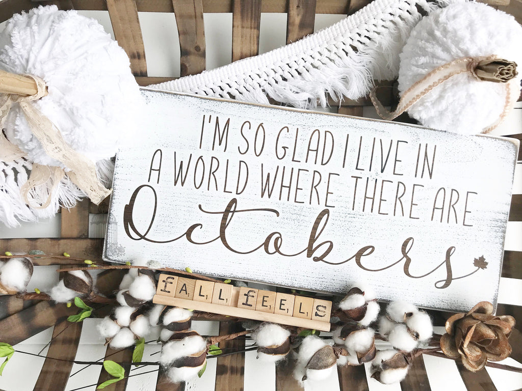 I'm so glad I live in a world where there are Octobers, Anne of Green Gables, Wooden Sign (16" x 7.25")