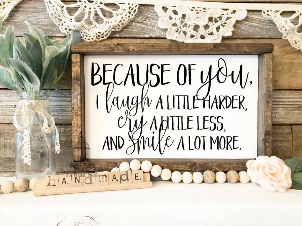 Because of you, I laugh a little harder, cry a little less and smile a lot more | Friendship Sign | Friend gift (13.5" x 8") TRN14