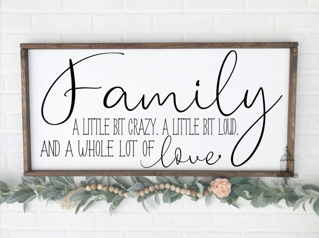 Family a little bit crazy, a little bit loud, and a whole lot of love | Family Room Sign | Living Room Sign | Whole lot of love sign