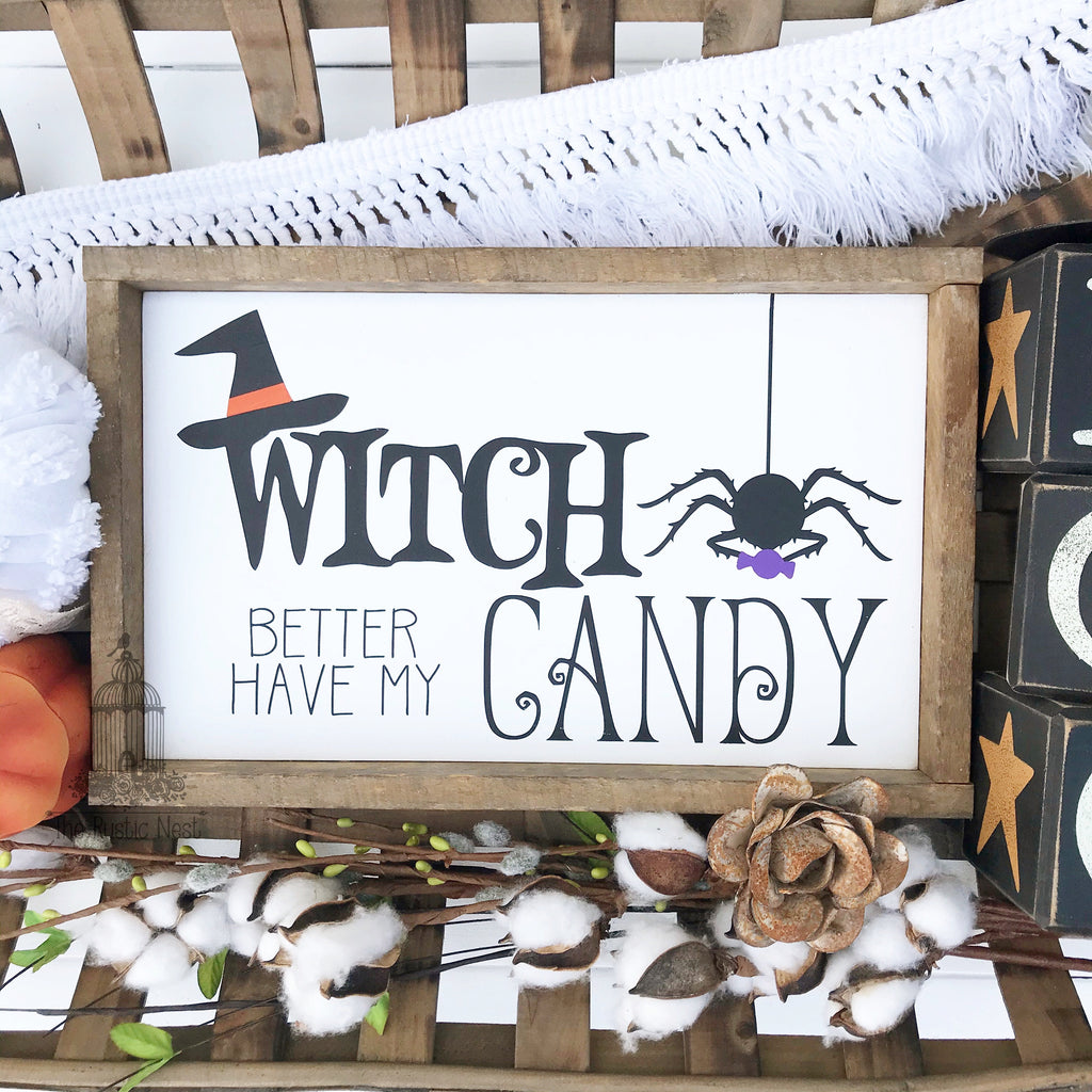 Witch better have my candy | Halloween Sign | Halloween Decor | Candy Sign | Halloween Candy Sign | Funny Halloween Sign (13" x 8")