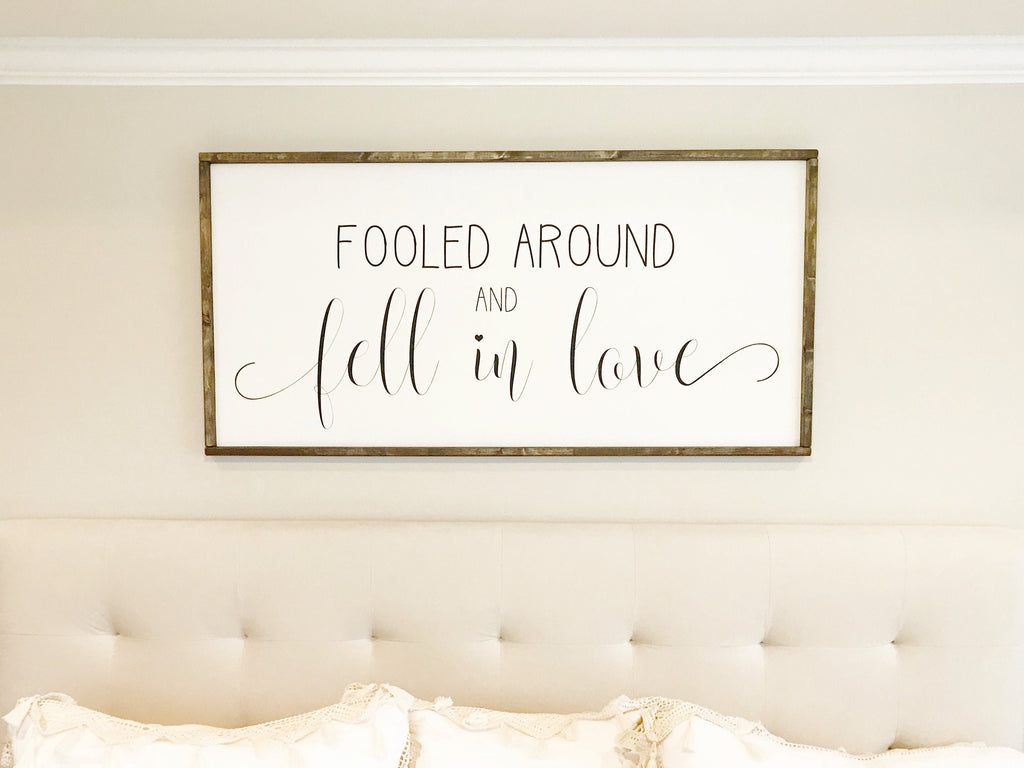 Fooled around and fell in love sign | master bedroom sign | above the bed sign | over the bed sign