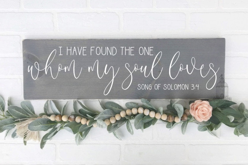 I have found the one whom my soul loves | Song of Solomon | Wedding Sign | Wedding Song Sign | Wedding Gift | Bible Sign TRN02