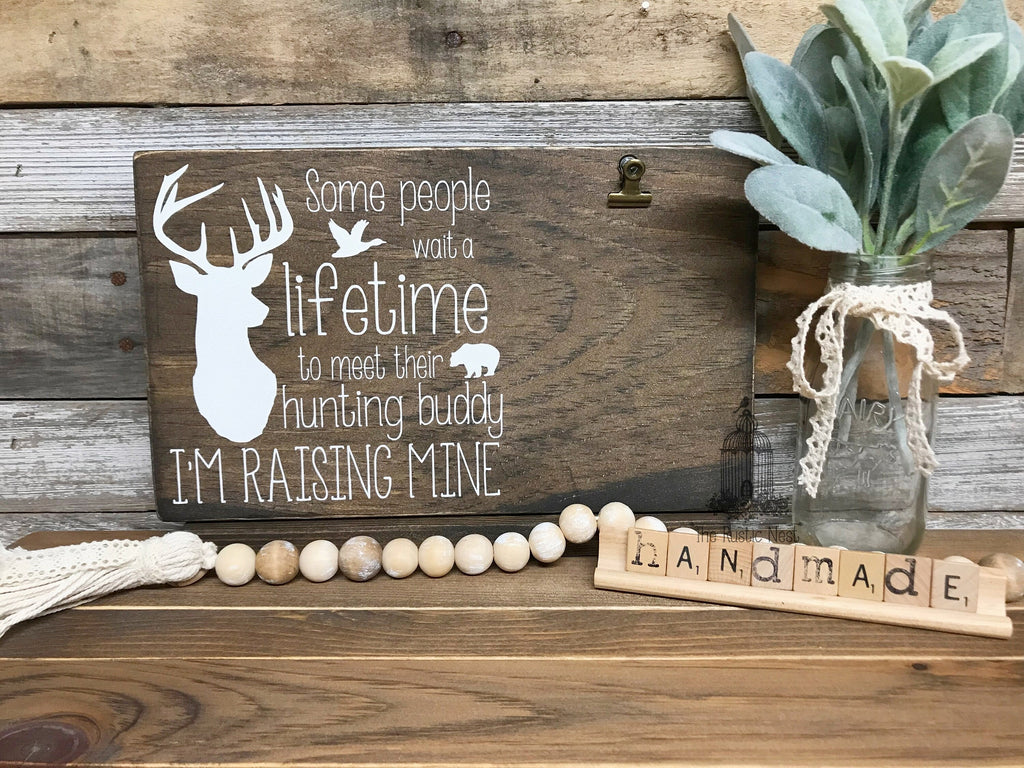 Some people wait a lifetime to meet their hunting buddy, I'm raising mine Picture Holder | Fathers Day Gift | Picture Frame (12" x 7.25")