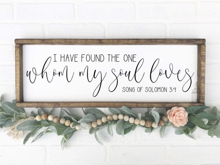 I have found the one whom my soul loves | Song of Solomon | Wedding Sign | Wedding Song Sign | Wedding Gift | Bible Sign TRN02