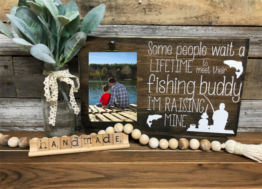 Some people wait a lifetime to meet their fishing buddy/buddies, I'm raising mine Picture Frame | Fathers Day Gift (12" x 7.25")