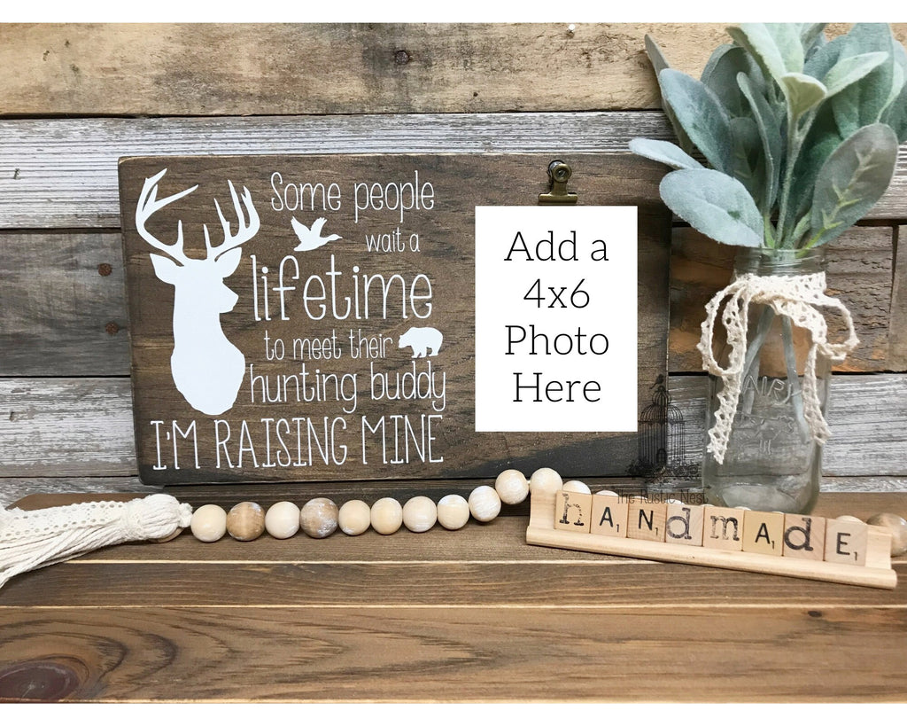 Some people wait a lifetime to meet their hunting buddy, I'm raising mine Picture Holder | Fathers Day Gift | Picture Frame (12" x 7.25")