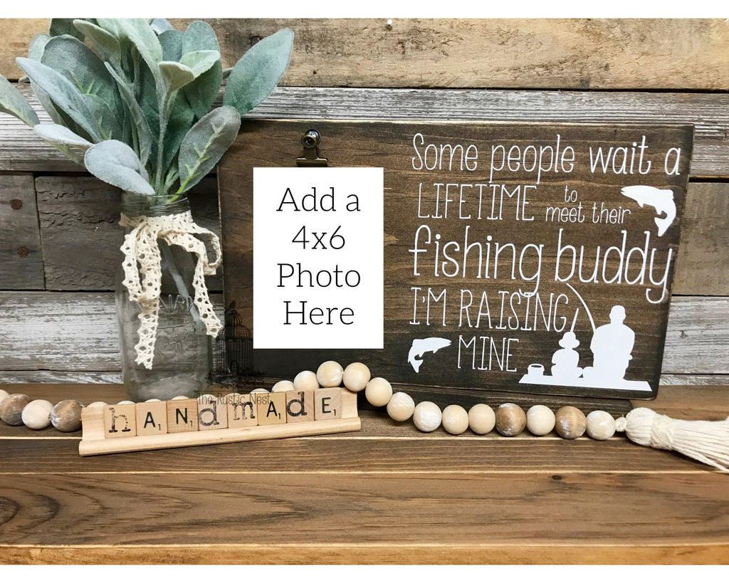 Some people wait a lifetime to meet their fishing buddy/buddies, I'm raising mine Picture Frame | Fathers Day Gift (12" x 7.25")