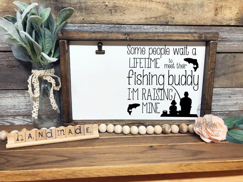 Some people wait a lifetime to meet their fishing buddy/buddies, I'm raising mine Picture Frame | Fathers Day Gift (13.5" x 8.5")