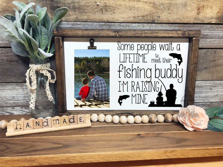 Some people wait a lifetime to meet their fishing buddy/buddies, I'm raising mine Picture Frame | Fathers Day Gift (13.5" x 8.5")