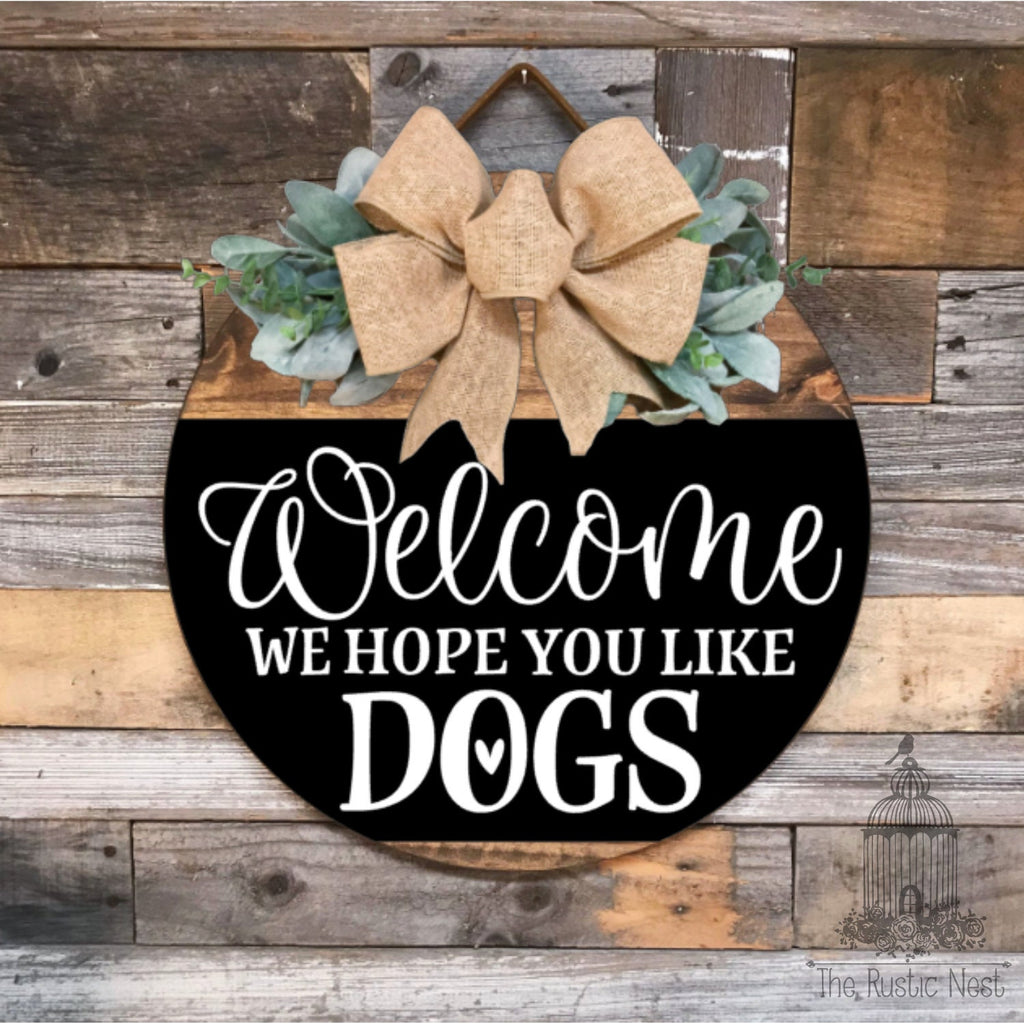 PAINTED Front Door Sign | Welcome We Hope You Like Dogs | Door Hanger | Round Door Hanger | Front Door Wreath | Dog Lover Sign | Dog Sign