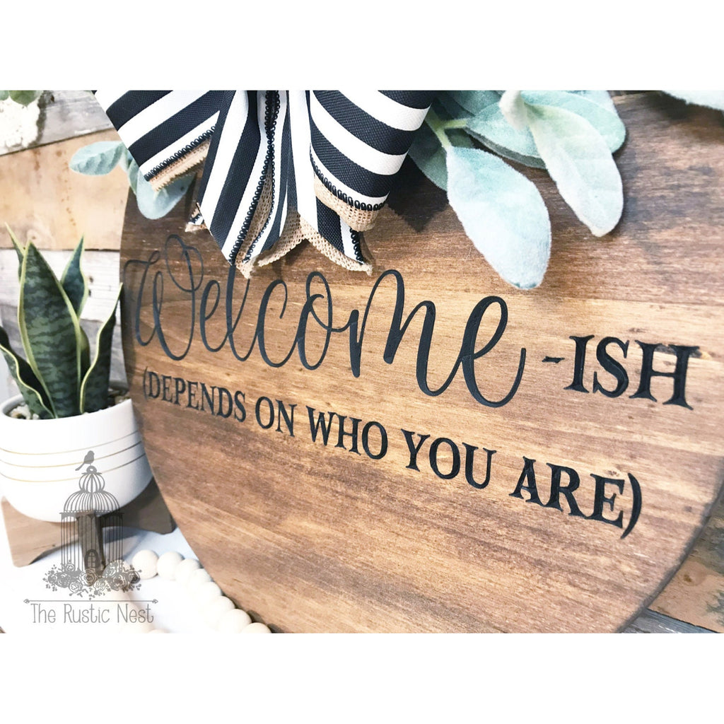 ENGRAVED Front Door Sign | Welcome-ish Depends on who you are | Welcome-ish sign | Door Hanger Sign | Front Door Wreath | Welcome Sign