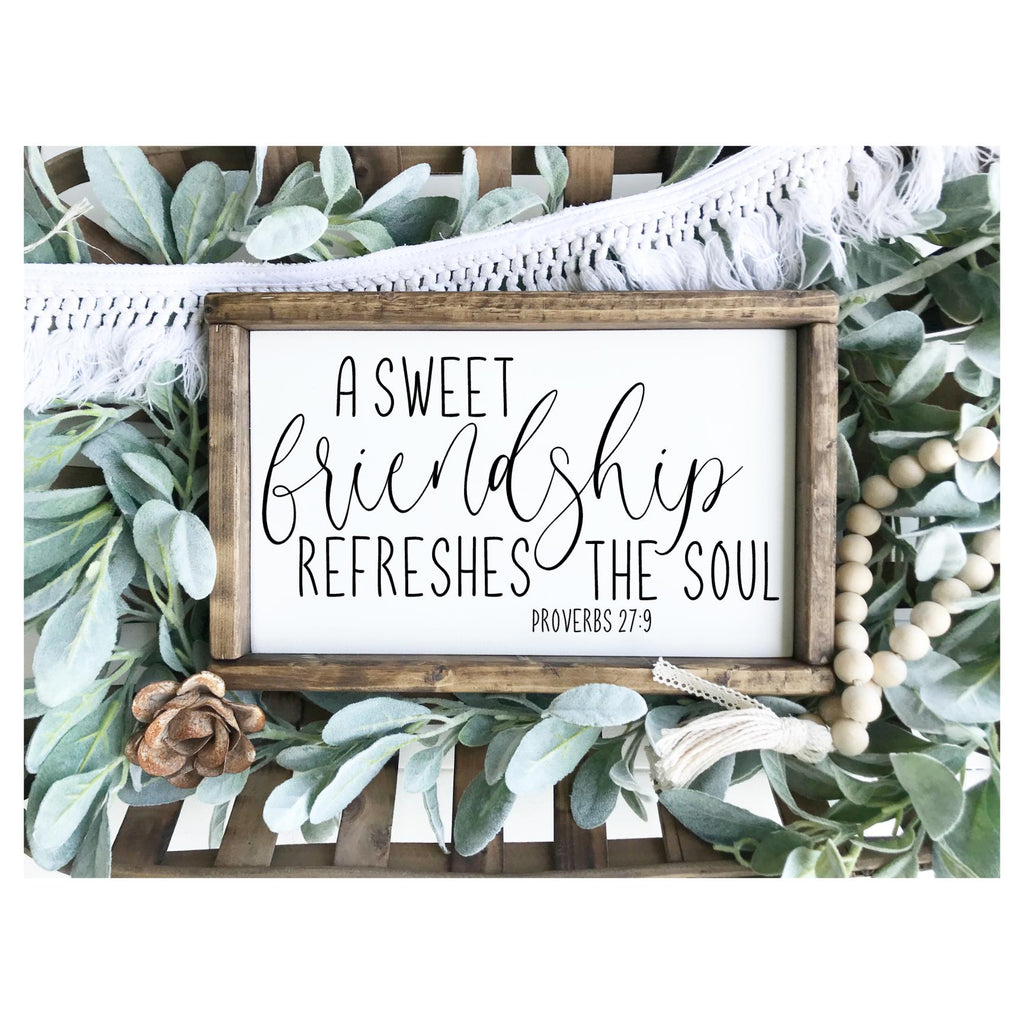 A sweet friendship refreshes the soul | Proverbs 27:9 | Friendship Sign | Friend gift | Scripture Sign | Scripture Gift (13" x 8") TRN14