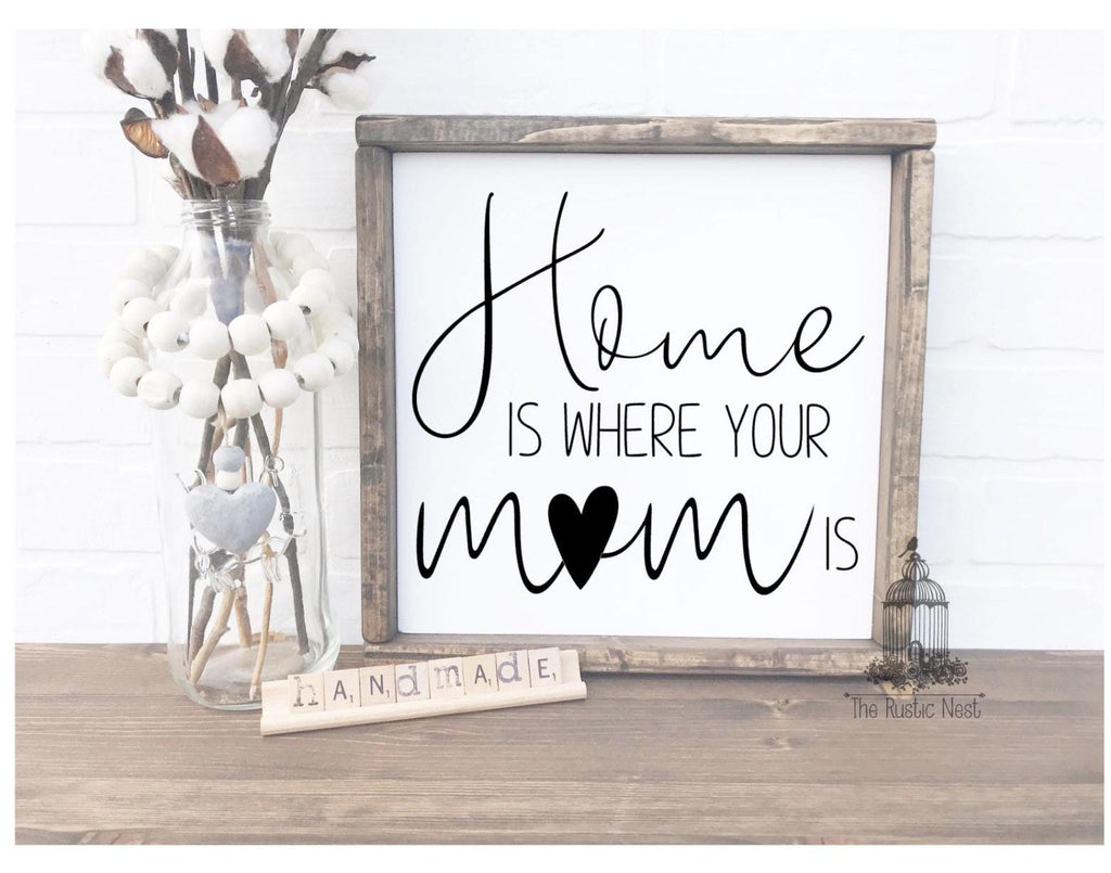 Home is where your mom is | Mother Sign | Mothers Day Sign | Mother Wood Sign | Gift for Moms | Mothers Day Gifts | Sign for Mom