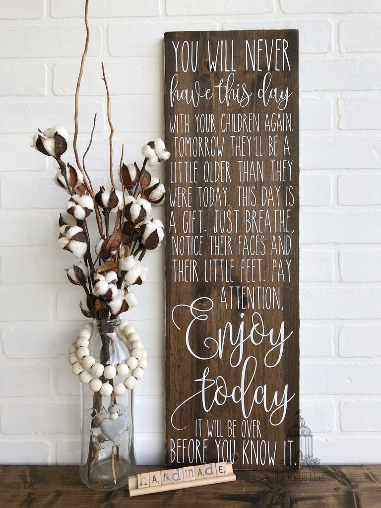 You will never have this day with your children again | Kids room Sign | Nursery Decor | Mothers Day Gift (30" x 9.25") TRN09