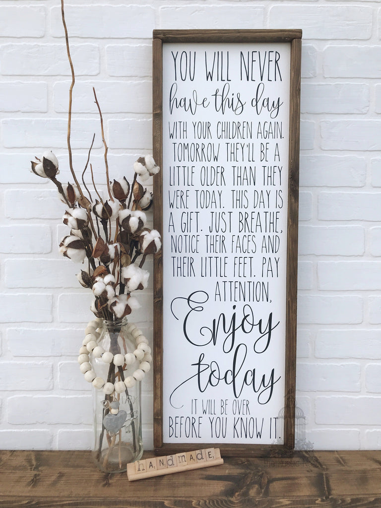 You will never have this day with your children again | Kids room Sign | Kids room decor | Nursery Decor Inspirational (31.5"x10.75") TRN09