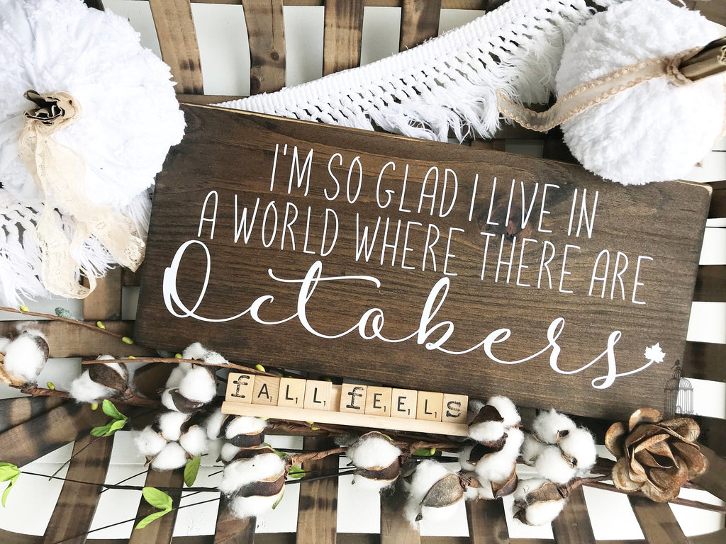 I'm so glad I live in a world where there are Octobers, Anne of Green Gables, Wooden Sign (16" x 7.25")