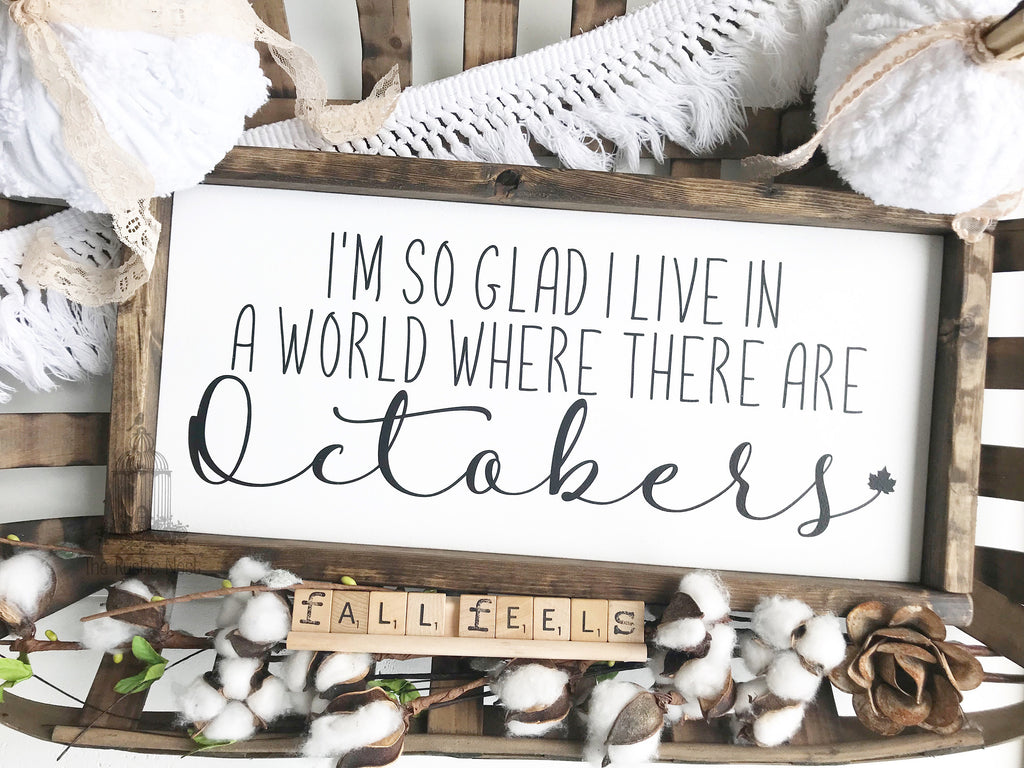 I'm so glad I live in a world where there are Octobers, Anne of Green Gables, Wooden Sign (17.5" x 8.5")