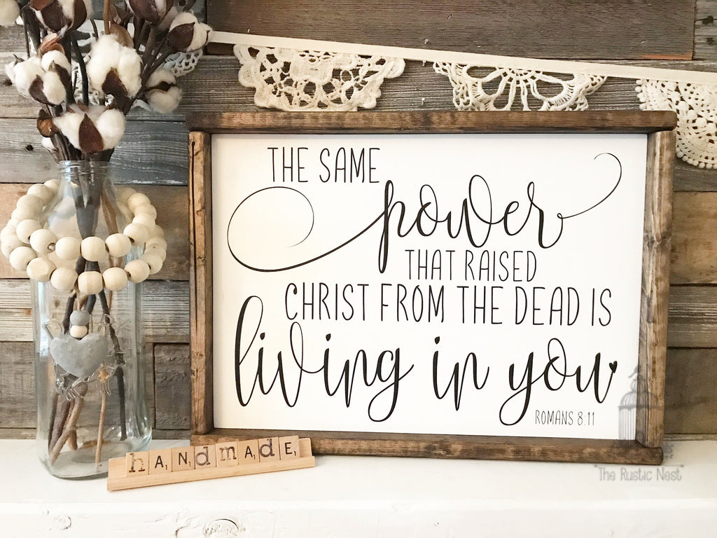 The same power that raised Christ from the dead is living in you | Romans 8:11 | Bible Verse | Scripture Sign  (17.5" x 12.75")