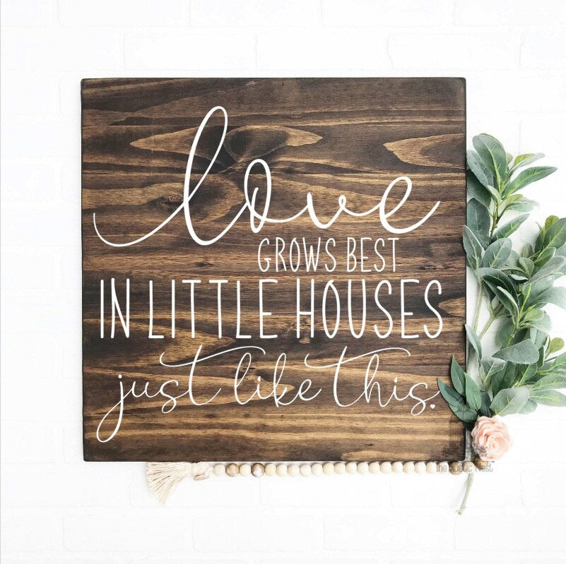 Love grows best in little houses sign | Love Grows Best Sign | Love grows best in little houses just like this sign | Housewarming Gift