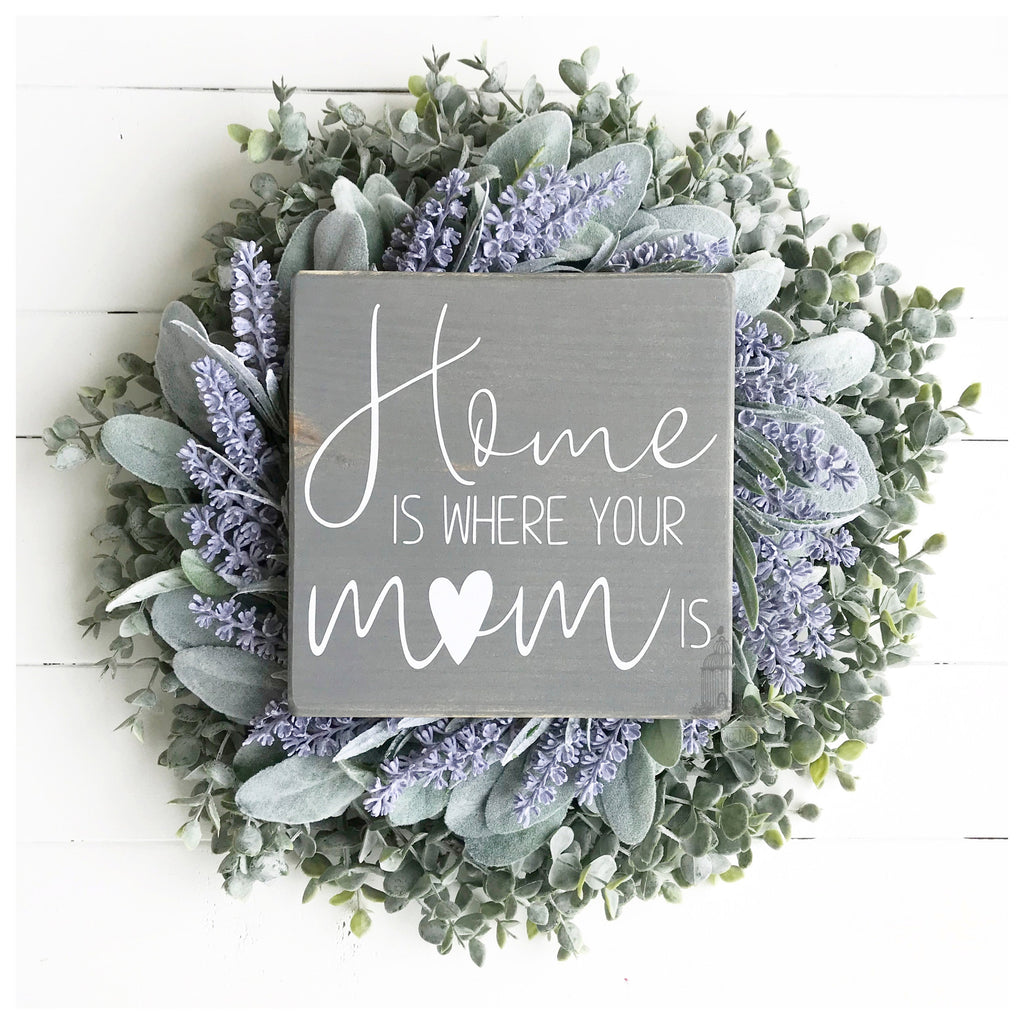 Home is where your mom is | Mother Sign | Mothers Day Sign | Mother Wood Sign | Gift for Moms | Mothers Day Gifts | Sign for Mom