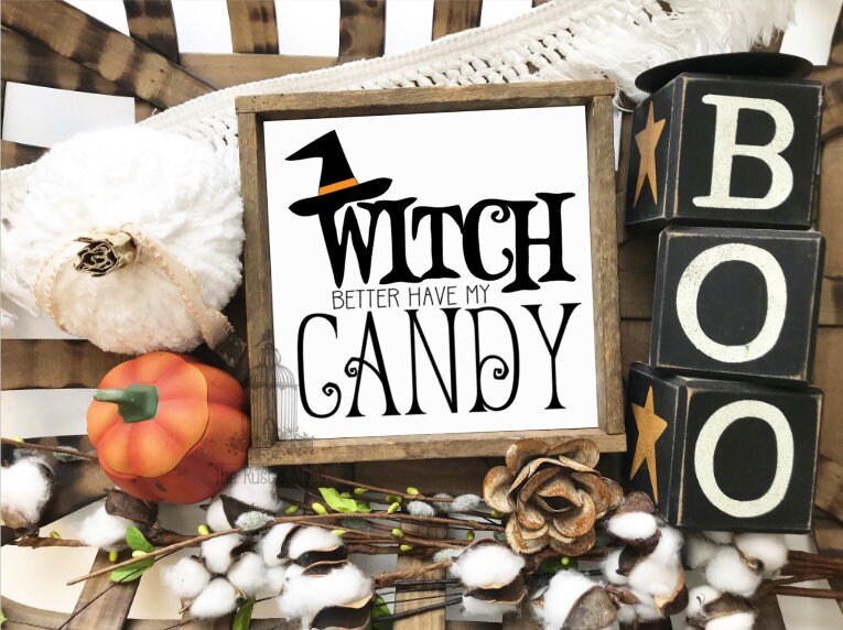 Witch better have my candy | Halloween Sign | Halloween Decor | Candy Sign | Halloween Candy Sign | Funny Halloween Sign (8" x 8")