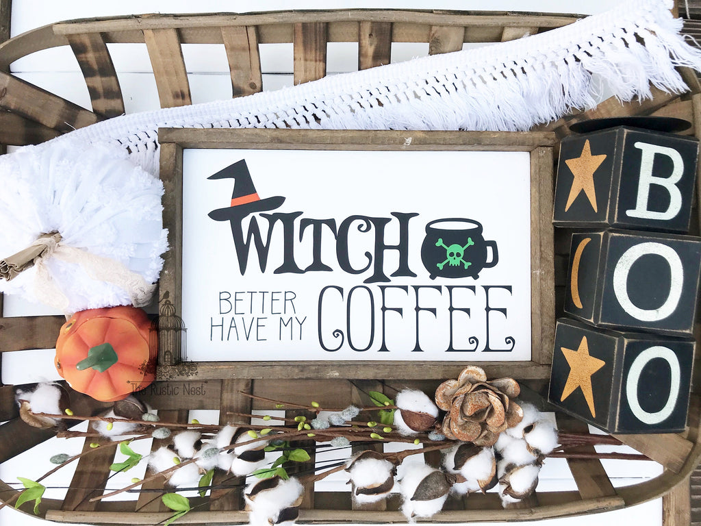 Witch better have my coffee | Halloween Sign | Halloween Decor | Coffee Sign | Halloween Coffee Sign | Funny Halloween Sign (13" x 8")