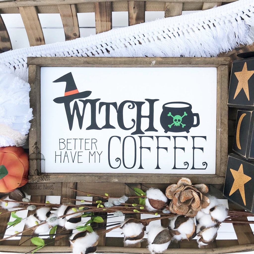 Witch better have my coffee | Halloween Sign | Halloween Decor | Coffee Sign | Halloween Coffee Sign | Funny Halloween Sign (13" x 8")