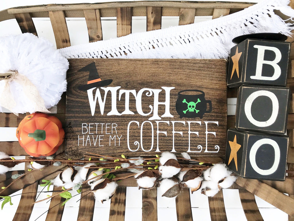 Witch better have my coffee | Halloween Sign | Halloween Decor | Coffee Sign | Halloween Coffee Sign | Funny Halloween Sign (12" x 7.25")
