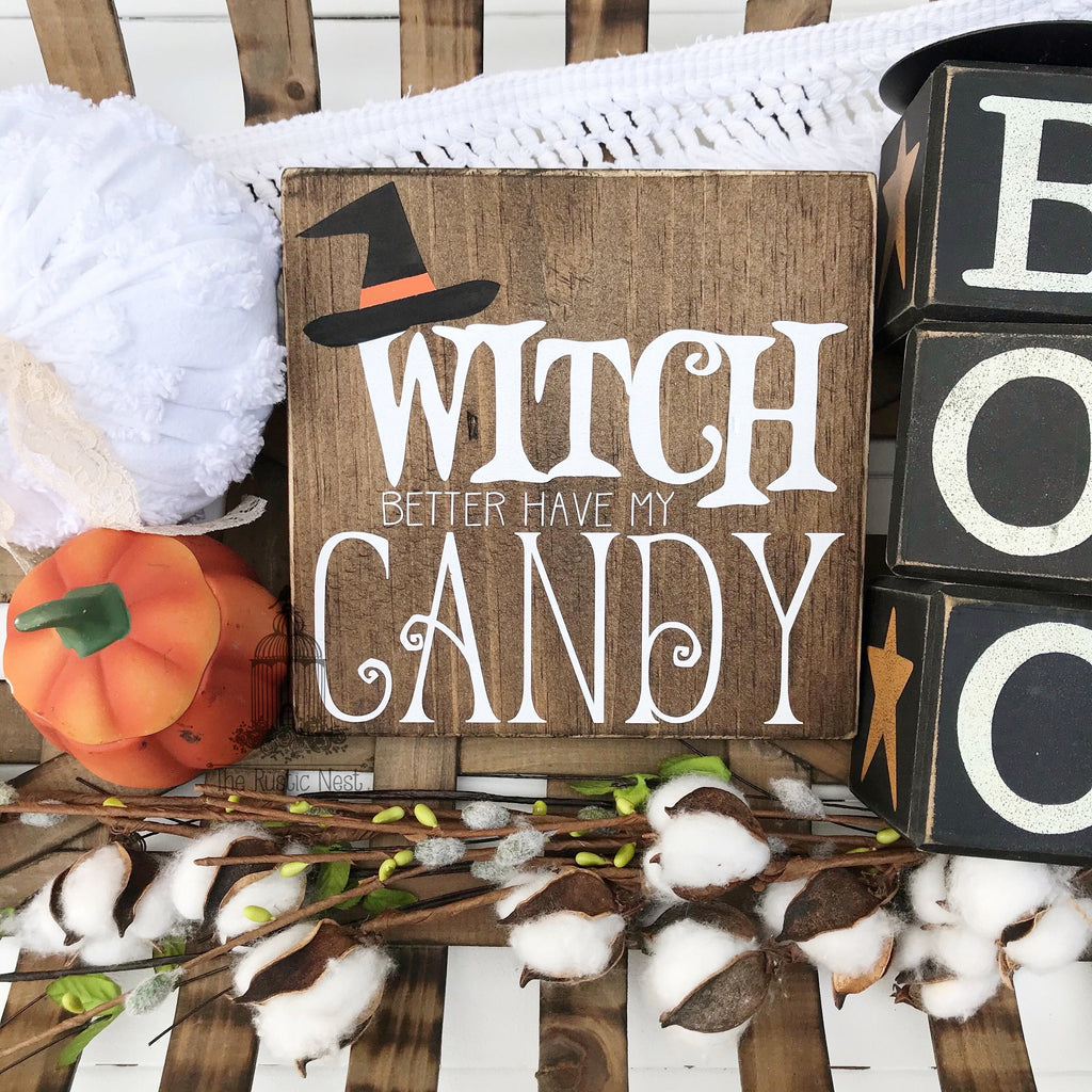 Witch better have my candy | Halloween Sign | Halloween Decor | Candy Sign | Halloween Candy Sign | Funny Halloween Sign (7.25" x 7.25")