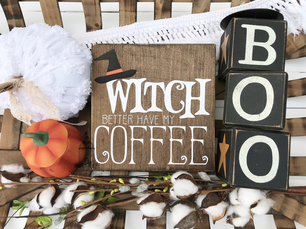 Witch better have my coffee | Halloween Sign | Halloween Decor | Coffee Bar Sign | Coffee Bar Decor | Halloween Coffee Sign (7.25" x 7.25")