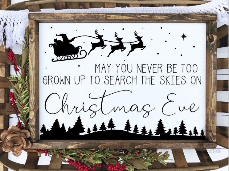 May you never be too grown up to search the skies on Christmas Eve | Christmas Sign | Inspirational Christmas Sign