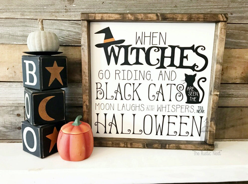When witches go riding and black cats are seen the moon laughs and whispers 'tis near Halloween sign | Halloween Sign