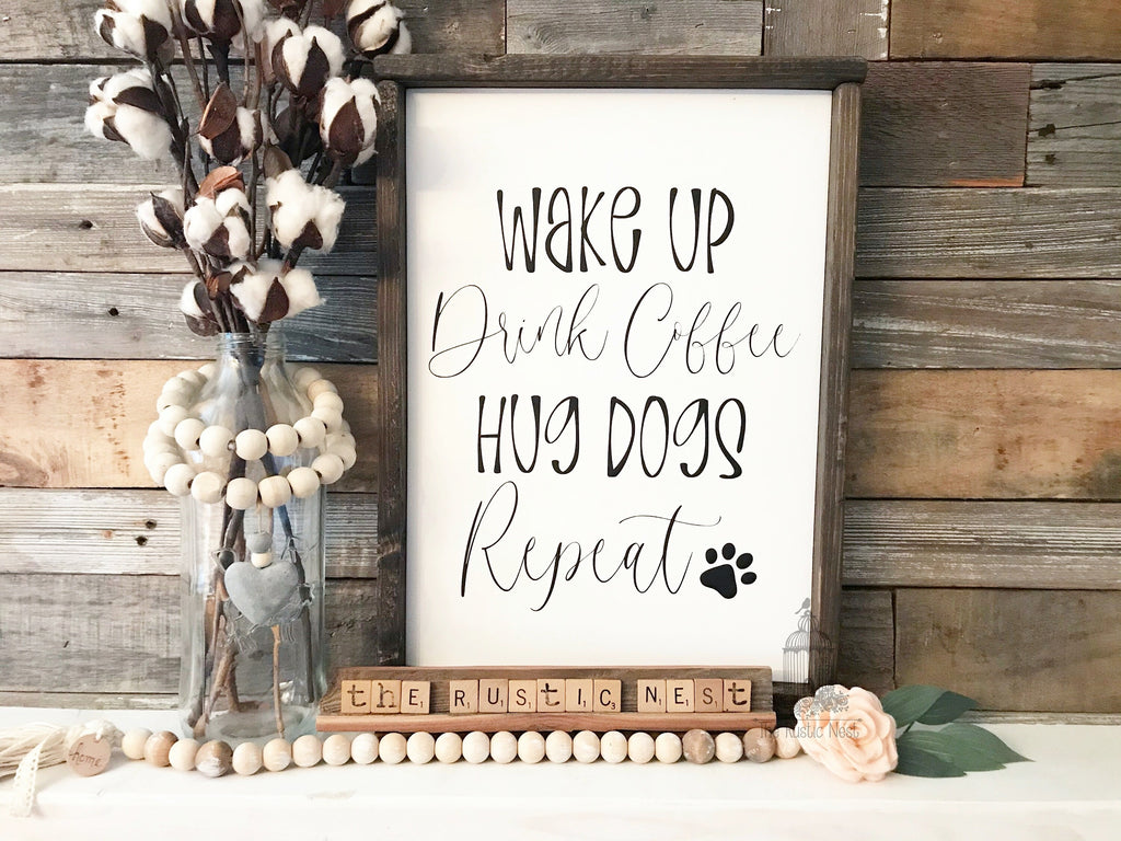 Wake up, Drink Coffee, Hug Dogs, Repeat Sign | Dog Sign | Pet Sign