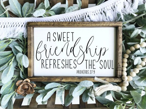 A sweet friendship refreshes the soul | Proverbs 27:9 | Friendship Sign | Friend gift | Scripture Sign | Scripture Gift (13" x 8") TRN14