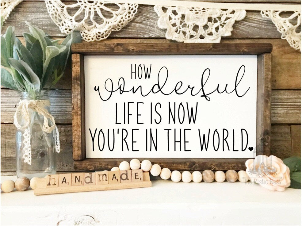 How wonderful life is now you're in the world sign | Nursery sign | Nursery room decor | Crib sign | Baby shower gift | Baby Gift