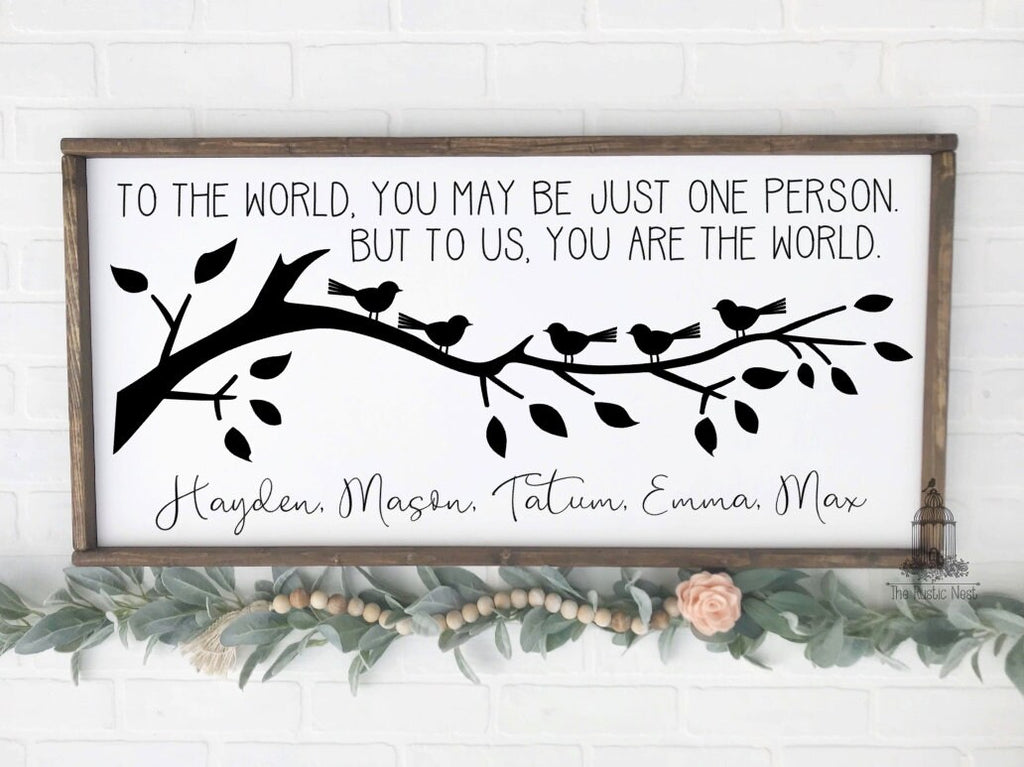 To the world you may be just one person but to us you are the world sign | Mothers Day Gift | Birthday Gift | Mom | Grandma | Nana | Mimi
