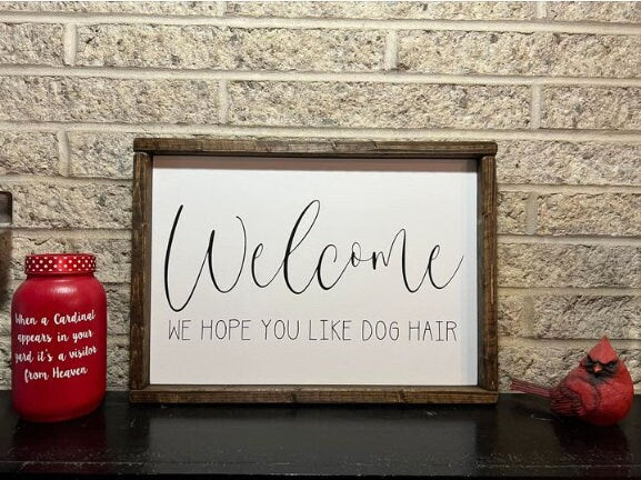 Welcome we hope you like dog hair sign | Dog lovers sign | Pet Lovers Sign | Funny Pet Sign | Dog Sign | Pet Sign