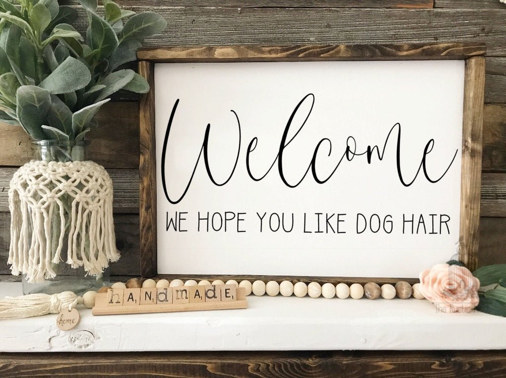 Welcome we hope you like dog hair sign | Dog lovers sign | Pet Lovers Sign | Funny Pet Sign | Dog Sign | Pet Sign